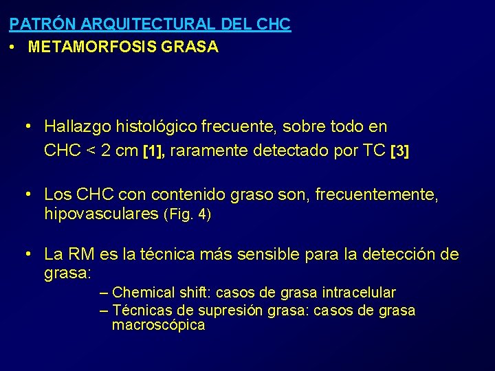 PATRÓN ARQUITECTURAL DEL CHC • METAMORFOSIS GRASA • Hallazgo histológico frecuente, sobre todo en