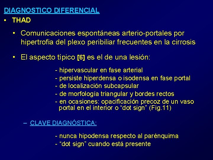 DIAGNOSTICO DIFERENCIAL • THAD • Comunicaciones espontáneas arterio-portales por hipertrofia del plexo peribiliar frecuentes