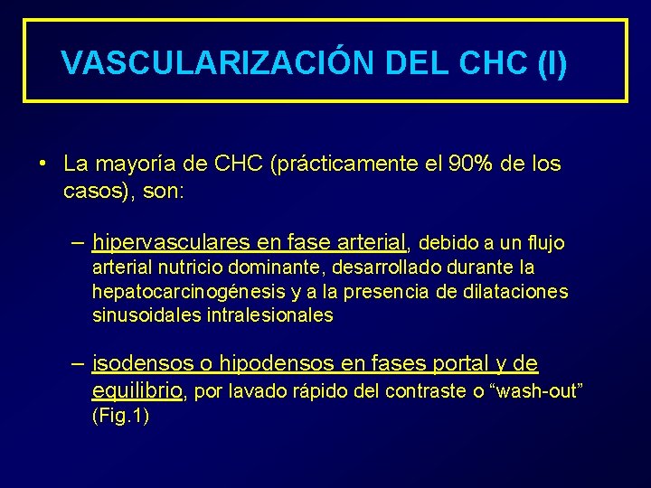 VASCULARIZACIÓN DEL CHC (I) • La mayoría de CHC (prácticamente el 90% de los