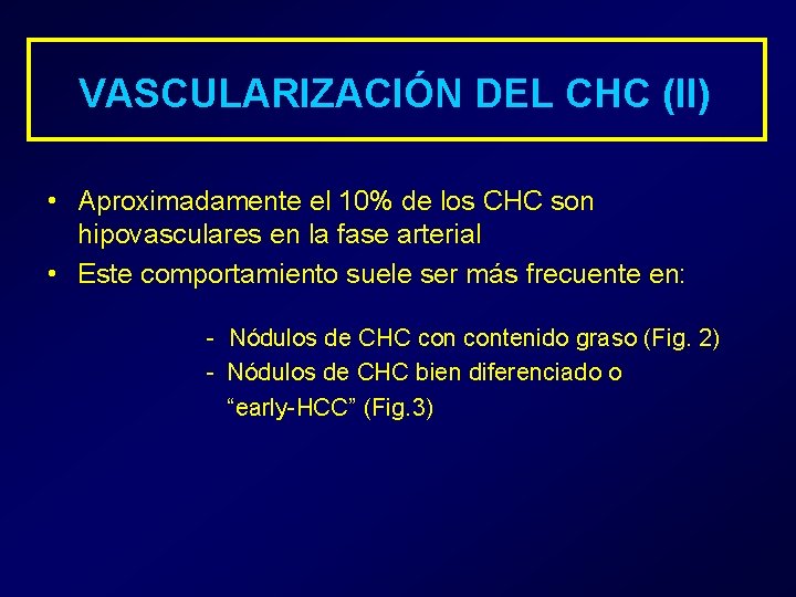 VASCULARIZACIÓN DEL CHC (II) • Aproximadamente el 10% de los CHC son hipovasculares en