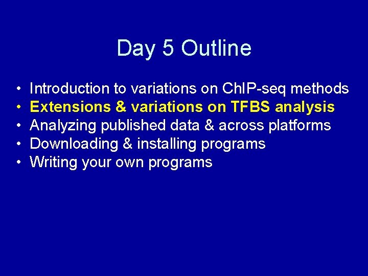 Day 5 Outline • • • Introduction to variations on Ch. IP-seq methods Extensions