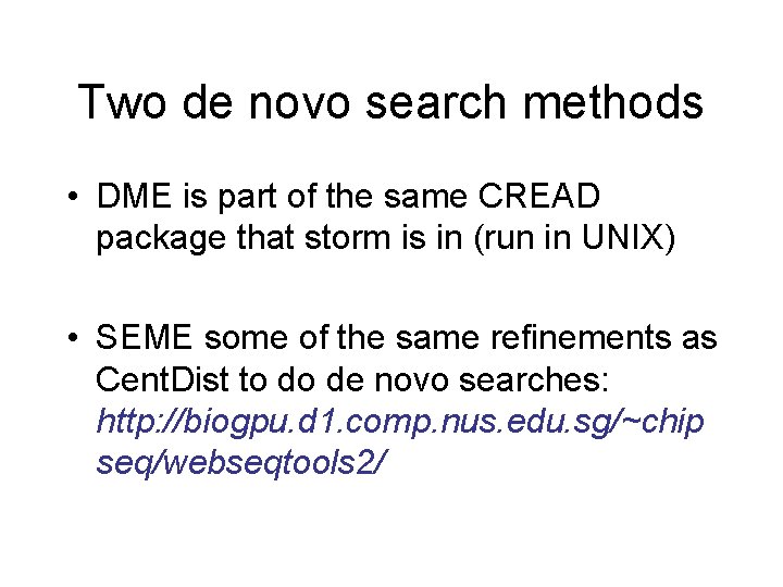 Two de novo search methods • DME is part of the same CREAD package