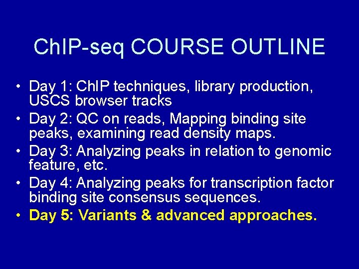 Ch. IP-seq COURSE OUTLINE • Day 1: Ch. IP techniques, library production, USCS browser