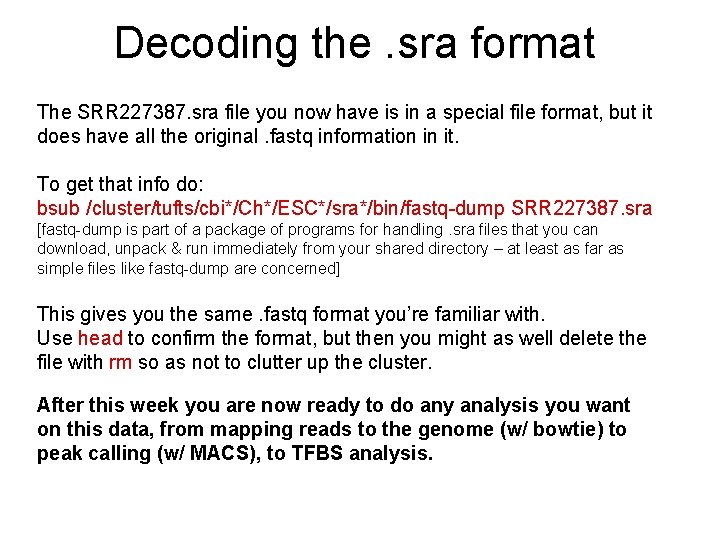 Decoding the. sra format The SRR 227387. sra file you now have is in