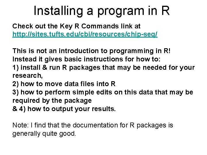 Installing a program in R Check out the Key R Commands link at http: