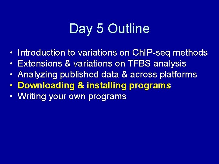 Day 5 Outline • • • Introduction to variations on Ch. IP-seq methods Extensions