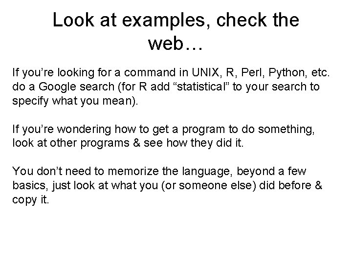 Look at examples, check the web… If you’re looking for a command in UNIX,