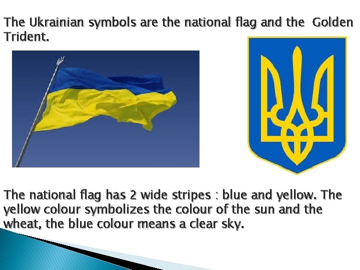 The Ukrainian symbols are the national flag and the Golden Trident. The national flag