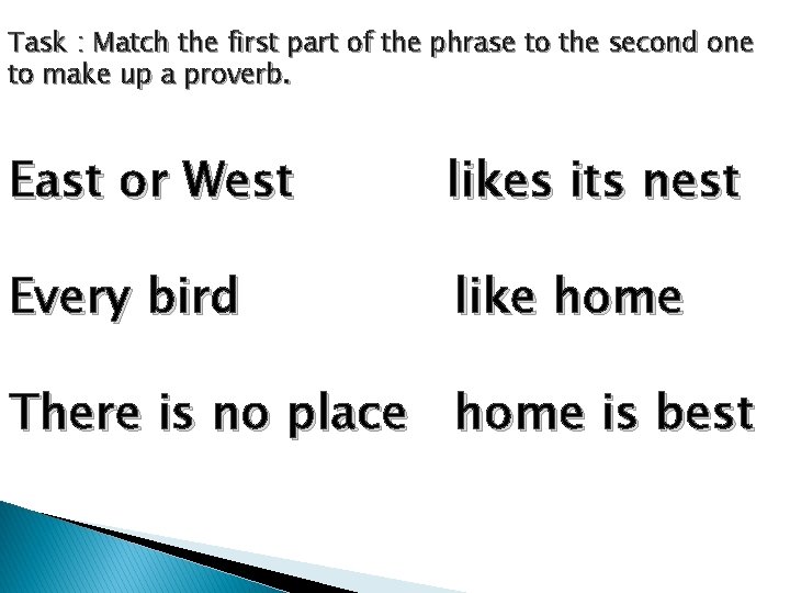 Task : Match the first part of the phrase to the second one to