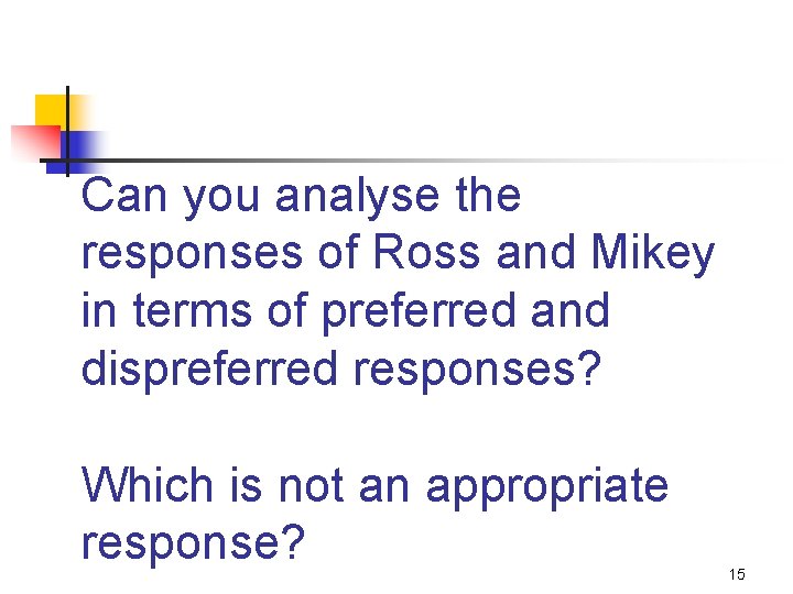 Can you analyse the responses of Ross and Mikey in terms of preferred and