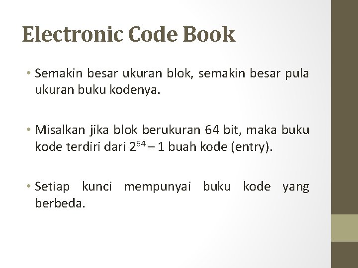 Electronic Code Book • Semakin besar ukuran blok, semakin besar pula ukuran buku kodenya.