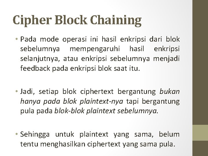 Cipher Block Chaining • Pada mode operasi ini hasil enkripsi dari blok sebelumnya mempengaruhi