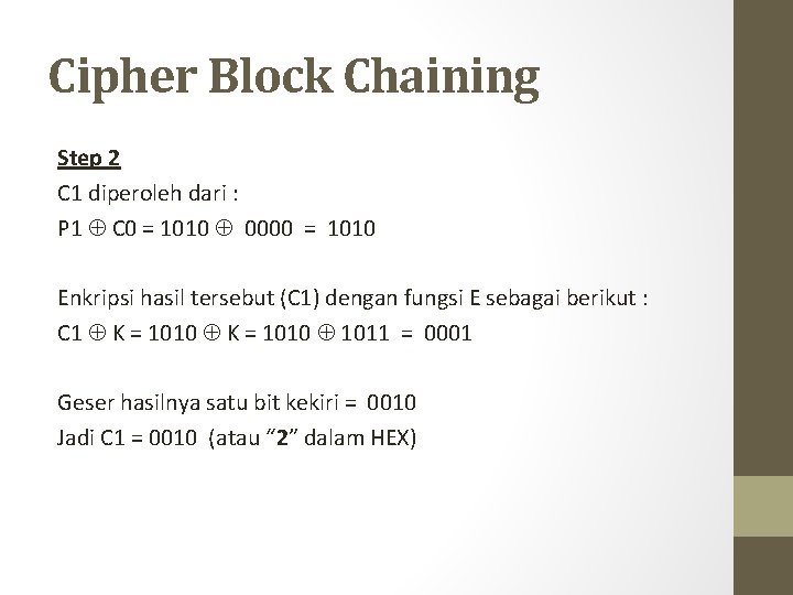 Cipher Block Chaining Step 2 C 1 diperoleh dari : P 1 C 0