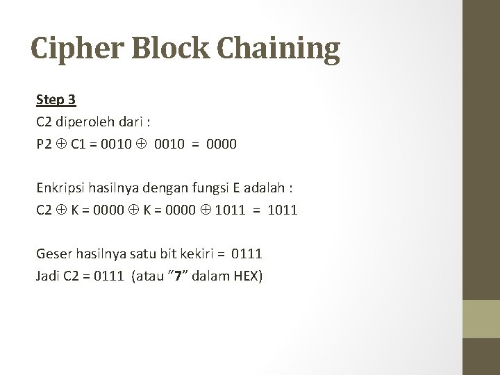Cipher Block Chaining Step 3 C 2 diperoleh dari : P 2 C 1