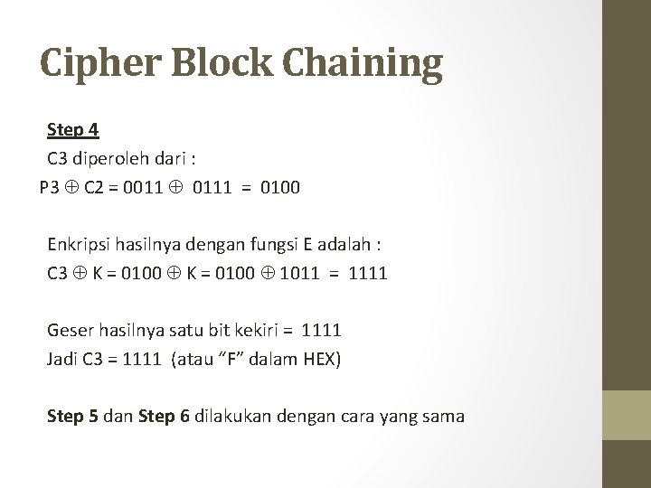 Cipher Block Chaining Step 4 C 3 diperoleh dari : P 3 C 2