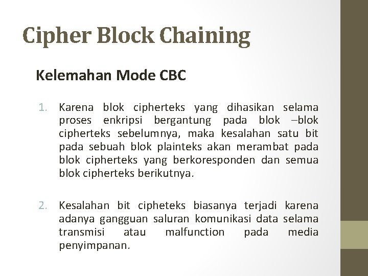Cipher Block Chaining Kelemahan Mode CBC 1. Karena blok cipherteks yang dihasikan selama proses
