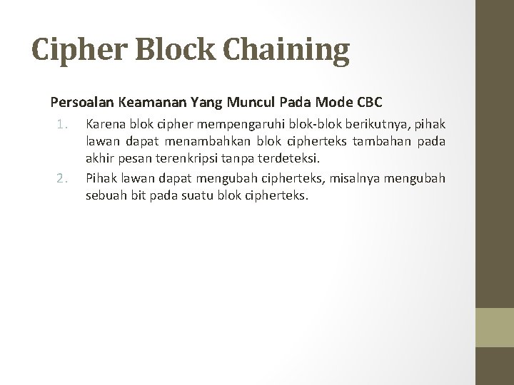 Cipher Block Chaining Persoalan Keamanan Yang Muncul Pada Mode CBC 1. 2. Karena blok