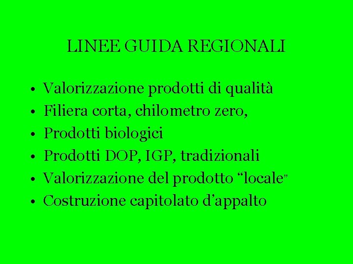 LINEE GUIDA REGIONALI • • • Valorizzazione prodotti di qualità Filiera corta, chilometro zero,