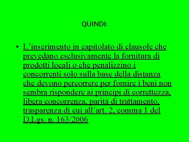 QUINDI: • L’inserimento in capitolato di clausole che prevedano esclusivamente la fornitura di prodotti