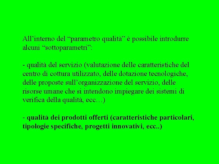 All’interno del “parametro qualità” è possibile introdurre alcuni “sottoparametri”: - qualità del servizio (valutazione