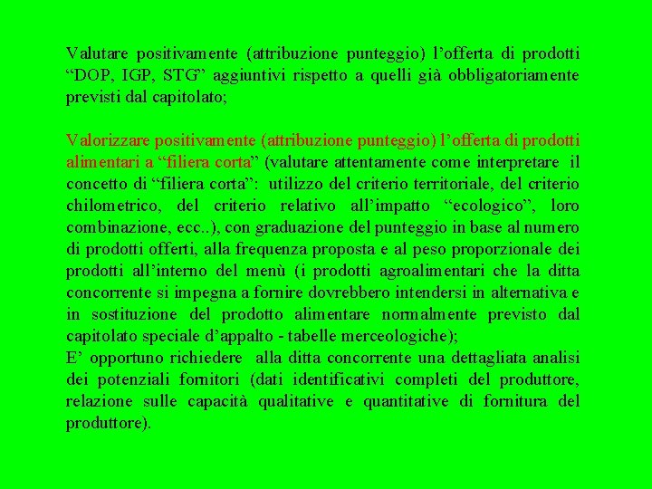 Valutare positivamente (attribuzione punteggio) l’offerta di prodotti “DOP, IGP, STG” aggiuntivi rispetto a quelli