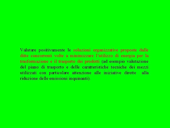 Valutare positivamente le soluzioni organizzative proposte dalle ditte concorrenti volte a minimizzare l’utilizzo di