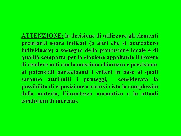ATTENZIONE: la decisione di utilizzare gli elementi premianti sopra indicati (o altri che si