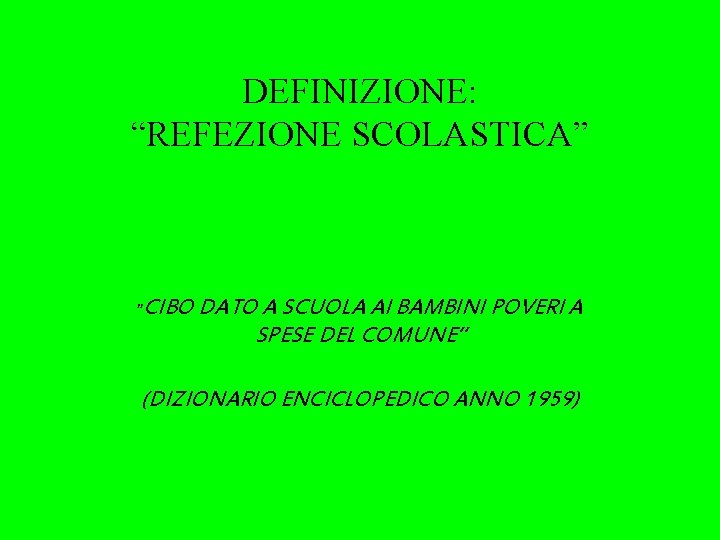 DEFINIZIONE: “REFEZIONE SCOLASTICA” “CIBO DATO A SCUOLA AI BAMBINI POVERI A SPESE DEL COMUNE”