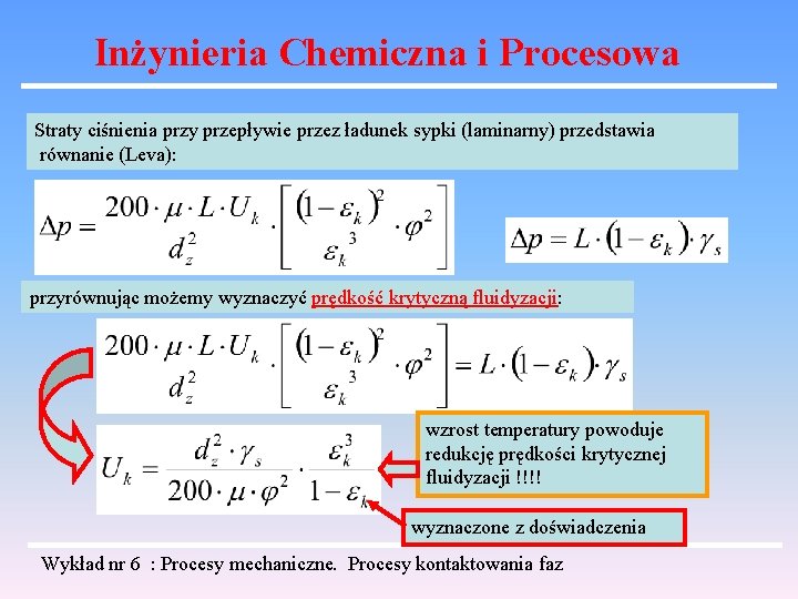 Inżynieria Chemiczna i Procesowa Straty ciśnienia przy przepływie przez ładunek sypki (laminarny) przedstawia równanie