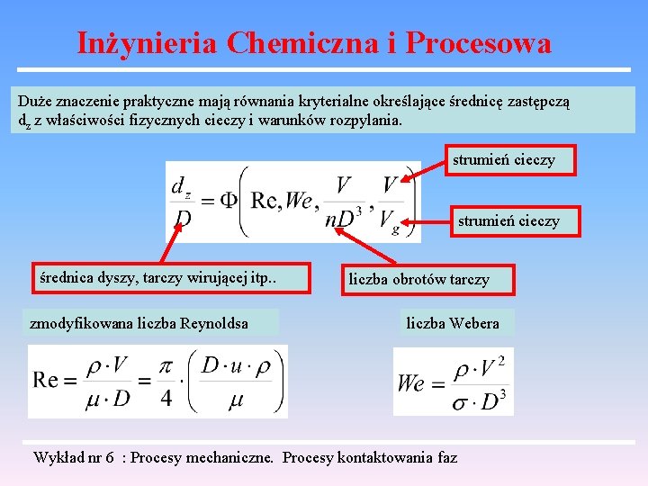 Inżynieria Chemiczna i Procesowa Duże znaczenie praktyczne mają równania kryterialne określające średnicę zastępczą dz