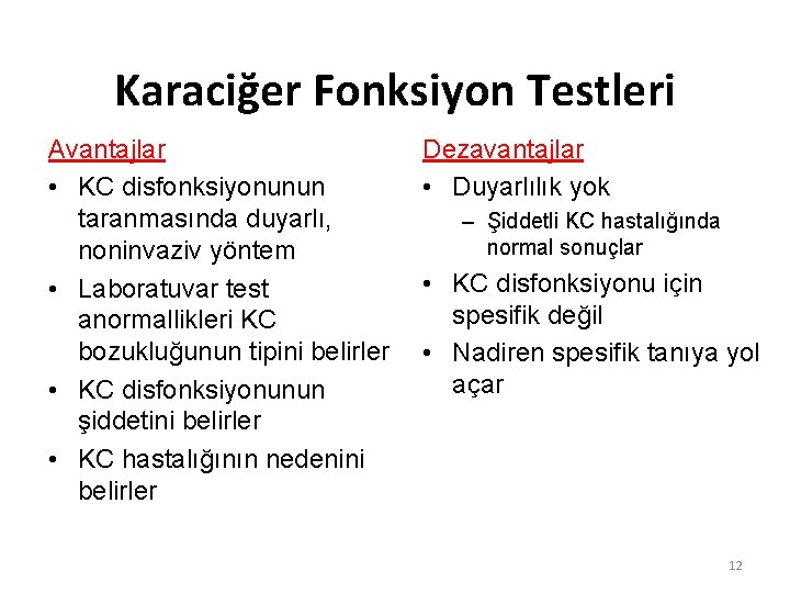 Karaciğer Fonksiyon Testleri Avantajlar • KC disfonksiyonunun taranmasında duyarlı, noninvaziv yöntem • Laboratuvar test