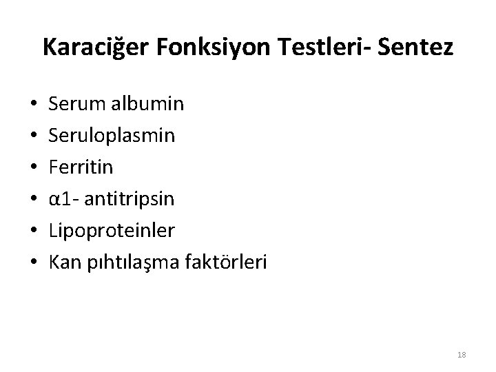 Karaciğer Fonksiyon Testleri- Sentez • • • Serum albumin Seruloplasmin Ferritin α 1 -