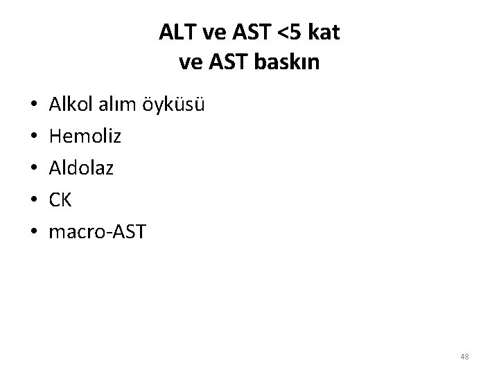 ALT ve AST <5 kat ve AST baskın • • • Alkol alım öyküsü