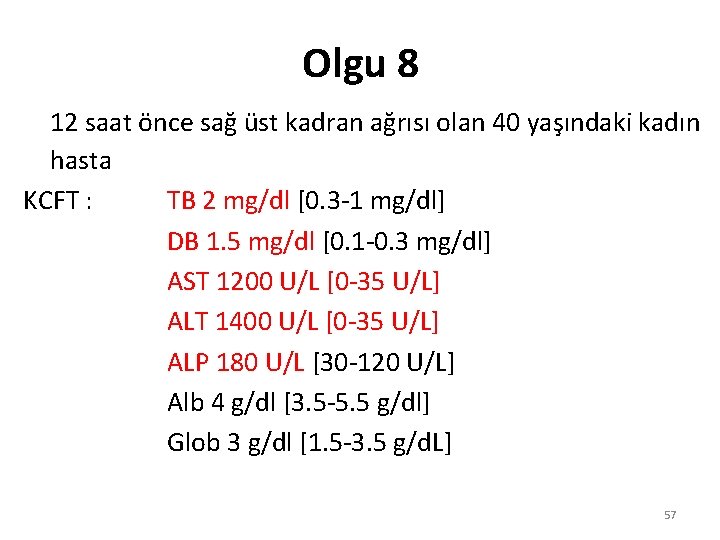 Olgu 8 12 saat önce sağ üst kadran ağrısı olan 40 yaşındaki kadın hasta