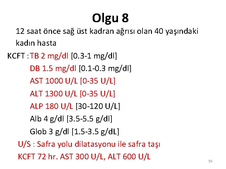 Olgu 8 12 saat önce sağ üst kadran ağrısı olan 40 yaşındaki kadın hasta