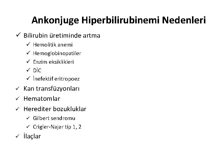 Ankonjuge Hiperbilirubinemi Nedenleri ü Bilirubin üretiminde artma ü ü ü ü Hemolitik anemi Hemoglobinopatiler