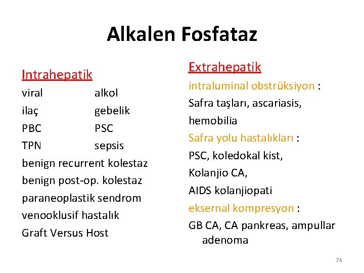 Alkalen Fosfataz Intrahepatik viral alkol ilaç gebelik PBC PSC TPN sepsis benign recurrent kolestaz