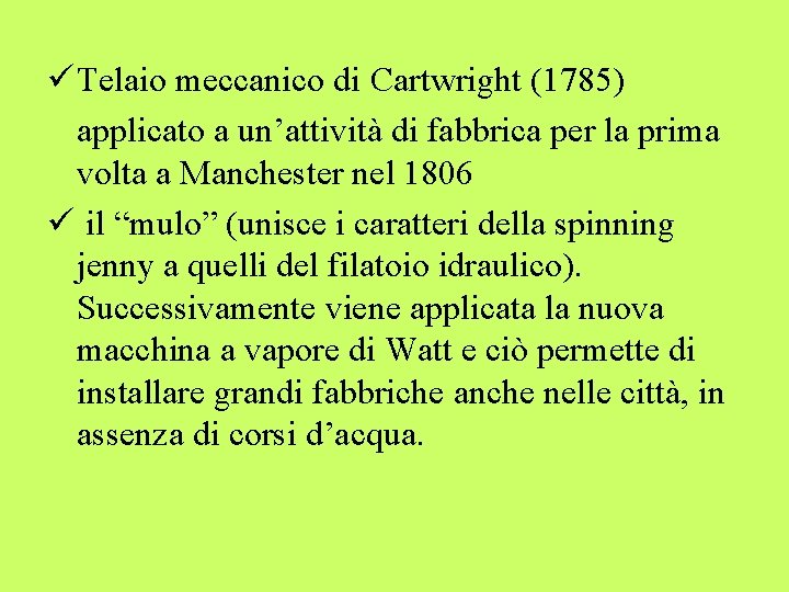 ü Telaio meccanico di Cartwright (1785) applicato a un’attività di fabbrica per la prima