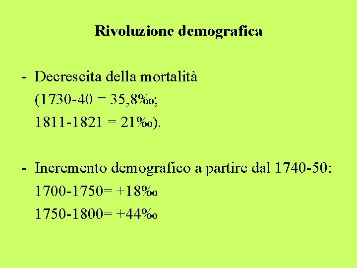 Rivoluzione demografica - Decrescita della mortalità (1730 -40 = 35, 8‰; 1811 -1821 =