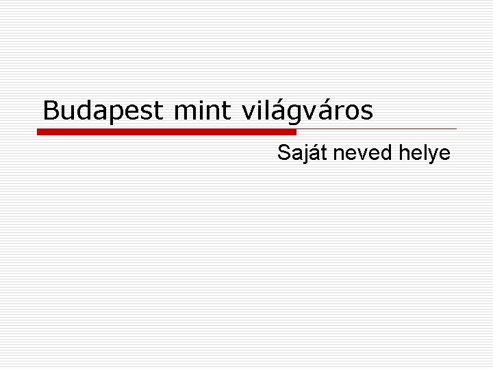 Budapest mint világváros Saját neved helye 