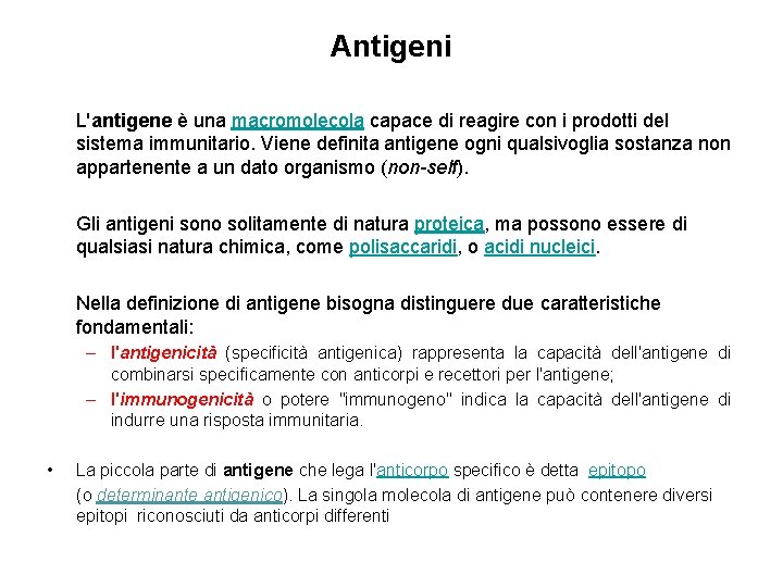 Antigeni L'antigene è una macromolecola capace di reagire con i prodotti del sistema immunitario.