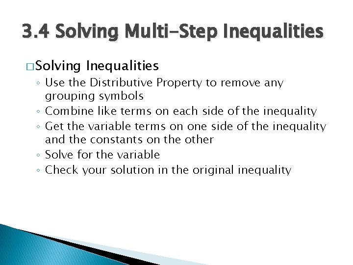 3. 4 Solving Multi-Step Inequalities � Solving Inequalities ◦ Use the Distributive Property to