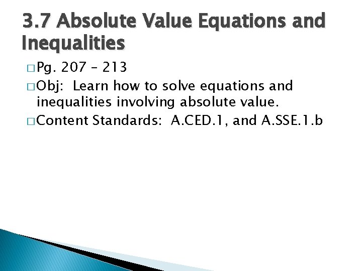 3. 7 Absolute Value Equations and Inequalities � Pg. 207 – 213 � Obj: