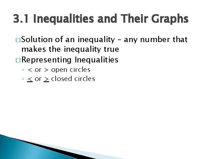 3. 1 Inequalities and Their Graphs � Solution of an inequality – any number