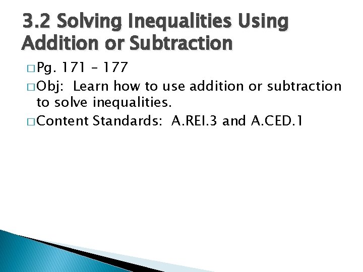 3. 2 Solving Inequalities Using Addition or Subtraction � Pg. 171 – 177 �