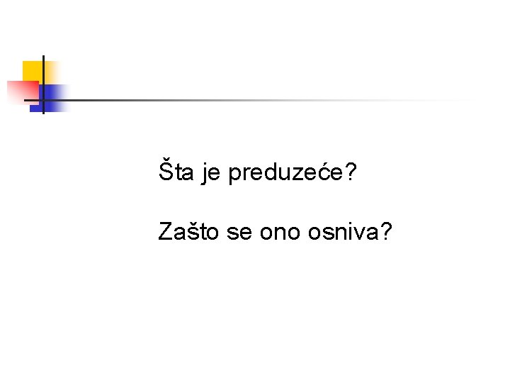 Šta je preduzeće? Zašto se ono osniva? 