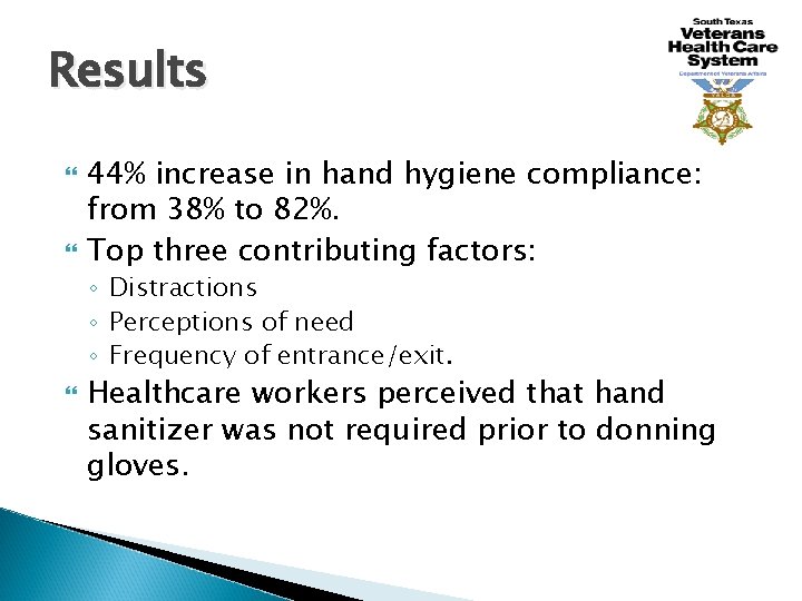 Results 44% increase in hand hygiene compliance: from 38% to 82%. Top three contributing