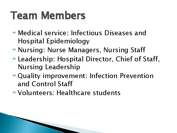 Team Members Medical service: Infectious Diseases and Hospital Epidemiology Nursing: Nurse Managers, Nursing Staff