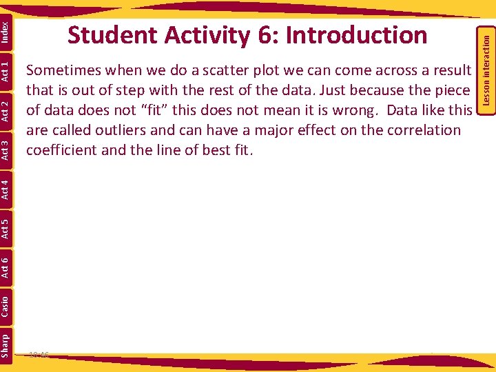 Act 5 Act 6 Casio Sharp 18: 46 Lesson interaction Sometimes when we do