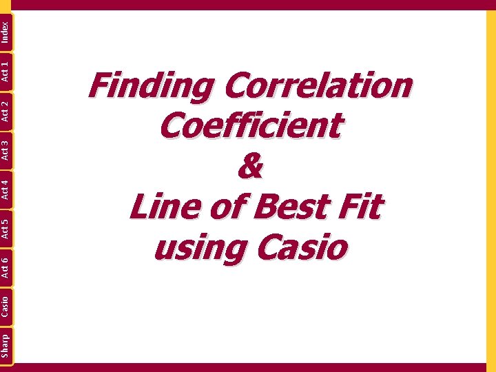 Index Act 1 Act 2 Act 3 Act 4 Act 5 Act 6 Casio